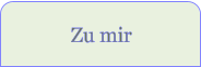 Zu mir